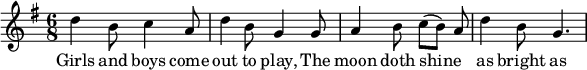 <<  \relative c'' { \set Staff.midiInstrument = #"flute" \set Score.tempoHideNote = ##t \tempo 8 = 260    \key g \major    \time 6/8    d4 b8 c4 a8 | d4 b8 g4 g8 |    a4 b8 c([ b]) a | d4 b8 g4. |  }  \addlyrics {    Girls and boys come | out to play,    The | moon doth shine _ as | bright as day; |  }>>