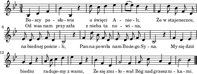 
\paper { #(set-paper-size "a4")
 oddHeaderMarkup = "" evenHeaderMarkup = "" }
\header { tagline = ##f }
\version "2.18.2"
\score {
\midi {  }
\layout { line-width = #160
indent = 0\cm}
\new Staff { \clef "violin" \key g \minor \time 3/4 \autoBeamOff \relative b { \repeat volta 2 { bes4 d f | bes bes, r | d'8 c d4 es | f8([es]) d4 r \bar "||" } f, d'8 bes f d | es d es f d4 | bes2 r4 | f' d'8 bes f d | es d es f d4 | bes2 r4 | f' d es | g f r | a8 bes c4 d | es f, r | bes f d | g2 f4 | g8 c a4 f | bes2 bes4 \bar "|." } }
  \addlyrics { \small Bo -- scy po -- sło -- wie o świę -- ci A -- nie -- li, Że w_sta -- je -- necz -- ce, na bie -- dnej po -- ście -- li, Pan -- na po -- wi -- ła nam Bo -- że -- go Sy -- na. My się dziś bie -- dni ra -- du -- je -- my z_wa -- mi, Że się zmi -- ło -- wał Bóg nad grzesz -- ni -- ka -- mi. }
  \addlyrics { \small Od was nam przy szła z_nie -- ba ta no -- wi -- na, } }