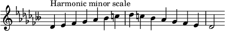  {\override Score.TimeSignature #'stencil = ##f\relative c' {  \clef treble \key des \minor \time 7/4 des4^\markup { Harmonic minor scale } es fes ges aes beses c des c beses aes ges fes es des2} }