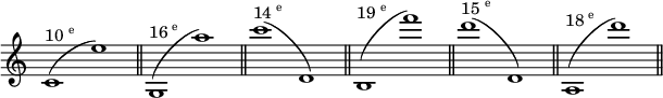 
\relative c' {
  \override Staff.TimeSignature #'stencil = ##f
  \cadenzaOn
  c1(^\markup{10\super e} e') \bar "||"
  g,,(^\markup{16\super e} a'') \bar "||"
  c(^\markup{14\super e} d,,) \bar "||"
  b(^\markup{19\super e} f''') \bar "||"
  d(^\markup{15\super e} d,,) \bar "||"
  a(^\markup{18\super e} d'') \bar "||"
}
