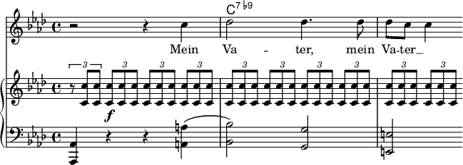 
 <<
  \new ChordNames \chordmode {s2 s2 c1:7.9-}
  
  {\new Voice ="mel" {\key aes \major \time 4/4
    r2 r4 c'' des''2 des''4. des''8 des'' c'' c''4 }}
    \new Lyrics {\lyricsto "mel" {Mein Va -- ter, mein Va -- ter __}}
 \new GrandStaff <<
  \new Staff {\key aes \major \time 4/4
    \tuplet 3/2 {r8 <c' c''> <c' c''>} \tuplet 3/2 {<c' c''> \f <c' c''> <c' c''>} \tuplet 3/2 {<c' c''> <c' c''> <c' c''>} \tuplet 3/2 {<c' c''> <c' c''> <c' c''>} \tuplet 3/2 {<c' c''> <c' c''> <c' c''>} \tuplet 3/2 {<c' c''> <c' c''> <c' c''>} \tuplet 3/2 {<c' c''> <c' c''> <c' c''>} \tuplet 3/2 {<c' c''> <c' c''> <c' c''>} \tuplet 3/2 {<c' c''> <c' c''> <c' c''>} \tuplet 3/2 {<c' c''> <c' c''> <c' c''>}}
  \new Staff {\clef bass \key aes \major \time 4/4
    <aes,, aes,>4 r r <a, a>(<bes, bes>2) <g, g> <e, e>}
>> >>
