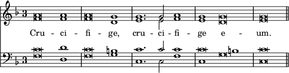 { \time 3/1 \override Score.TimeSignature #'style = #'single-digit << \new Staff { \key f \major << \new Voice = "Sop" \relative a' { \stemUp a\breve a1 a\breve g1 g1. g2 a1 g1 g\breve g \bar "||" } \new Voice \relative f' { \stemDown f\breve f1 f\breve d1 e1. e2 f1 e d\breve e } >> }
\new Lyrics \lyricsto "Sop" { Cru -- ci -- fi -- ge, cru -- ci -- fi -- ge e -- um. }
\new Staff { \clef bass \key f \major << \new Voice \relative c' { \stemUp c\breve d1 c\breve b1 | c1. c2 c1 c\breve b1 c\breve } \new Voice \relative f { \stemDown f\breve d1 f\breve g1 c,1. c2 f1 c g'\breve c, } >> } >> }