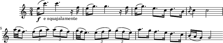 
\header {
 tagline = ##f
}

\score {
 \new Staff \with {

 }
<<
 \relative c'' {
 \key c \major
 \time 3/4
 \tempo 4 = 100
 \override TupletBracket #'bracket-visibility = ##f
 \set Staff.midiInstrument = #"violin" 
 %\autoBeamOff

 %%%%%%%%%%%%%%%%%%%%%%%%%% Minuetto dei ceichi
 e16(\f c'8.-"e squajalamente") c4. r16 f,16 e16( g8.) g4. r16 f
 e16( g8.) e8. c16 d8. b16 \acciaccatura b8 c4 c2
 a'32( g f8.) \times 2/3 { f8( g a) } \times 2/3 { a( g f) }
 g32( f e8.) \times 2/3 { e8( f g) } \times 2/3 { g( f e) }
 a8. g16 f8. e16 d8. c16 b16( a g8) g2 \bar ":|"

 }
>>
 \layout {
 \context { \Score \remove "Metronome_mark_engraver" }
 }
 \midi {}
}
