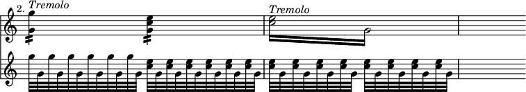 \relative c'' << { \override Score.TimeSignature #'stencil = ##f } \time 2/4 \new staff { \mark \markup \small "2." <g g'>4:16 ^\markup { \italic Tremolo } <e' c g>:16 | \repeat tremolo 4 { <c e>16^\markup { \italic Tremolo }  g } | s4 }
   \new staff { g'32*8/12 g, g' g, g' g, g' g, g' g, g' g, <c e>32*8/12 g <c e> g <c e> g <c e> g <c e> g <c e> g | <c e>32 g <c e> g <c e> g <c e> g <c e> g <c e> g <c e> g <c e> g | s4 } >> 