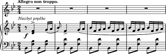 
sVarB = { r8_\f^\markup { \halign #-0.5 \small \italic "Niezbyt prędko" } <d f>4^> g16([a] | \stemUp bes8) \stemNeutral f4_> g16([a] | bes[f g a] bes[f g a] | bes[f g a] bes[f g a]) | }

sVarCp = { bes8[<f' bes>] bes,8[<f' bes>] | bes,8[<f' d'>] bes,8[<f' d'>] | bes,8[<f' d'>] bes,8[<f' d'>] | bes,8[<f' d'>] bes,8[<f' d'>] | }

lVarC = \lyricmode {  }

sVarA = { R2*4 | }

lVarB = \lyricmode {  }

sVarCrep = {  }

lVarA = \lyricmode {  }

sVarCk = {  }

\paper { #(set-paper-size "a4")
 oddHeaderMarkup = "" evenHeaderMarkup = "" }
\header { tagline = ##f }
\version "2.18.2"
\score {
\midi {  }
\layout { line-width = #140
indent = 0\cm}
<<
  \new Staff { \clef "violin" \key g \minor \time 2/4 \tempo \markup { \small \bold "Allegro non troppo." } \autoBeamOff \relative b' { \sVarA } }
  \addlyrics { \small \lVarA }
  \addlyrics { \small \lVarB }
  \addlyrics { \small \lVarC }
  \new PianoStaff <<
    \new Staff = "up" { \clef "violin" \key g \minor \time 2/4 \relative d' { \sVarB } }
    \new Staff = "down" { \clef "bass" \key g \minor \time 2/4 \relative b, { \sVarCp \repeat volta 3 { \sVarCrep } \sVarCk } }
  >>
>> }