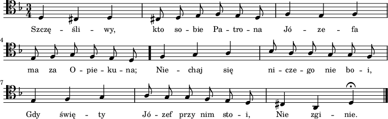 
\relative c {
    \clef tenor
    \key d \minor
    \time 3/4
    \autoBeamOff
    
    \stemUp d4 cis4 d4 | cis8 d8 e8 f8 e8 d8 | f4 e4 f4 | \break
    e8 f8 g8 f8 e8 d8 \bar "." f4 g4 a4 | bes8 a8 a8 g8 g8 f8 | \break
    e4 f4 g4 | a8 g8 g8 f8 e8 d8 | cis4 a4 d4 \fermata \bar "|."
}
\addlyrics { \small {
    Szczę -- śli -- wy, kto so -- bie Pa -- tro -- na Jó -- ze -- fa
    ma za O -- pie -- ku -- na;
    Nie -- chaj się ni -- cze -- go nie bo -- i,
    Gdy świę -- ty Jó -- zef przy nim sto -- i, Nie zgi -- nie.
}}
