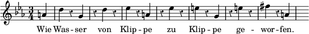 { \override Staff.Rest #'style = #'classical \time 3/4 \key ees \major \partial 4 \relative a' { a4 | d r g, | r d' r | ees r a, | r ees' r | e r g, | r e' r | fis r a, | s }
\addlyrics { Wie Was -- ser von Klip -- pe zu Klip -- pe ge -- wor -- fen. } }