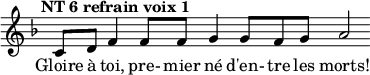 \language "français"
<<
 \relative { 
  \key re \minor 
  \tempo "NT 6 refrain voix 1"   
  \set Score.tempoHideNote = ##t 
  \tempo 4 = 120 \cadenzaOn
            \override Score.TimeSignature.stencil = ##f
            \override Score.SpacingSpanner.common-shortest-duration = #(ly:make-moment 1 2)
do'8[ re ]fa4 fa8[ fa8 ]sol4 sol8[ fa sol ]la2
\cadenzaOff }
\addlyrics { 
Gloire à toi, pre- mier né d'en- tre les morts!
}
>>
