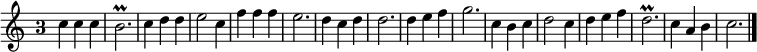 
\relative c'' {
  \override Staff.TimeSignature #'style = #'single-digit
  \time 3/4
  c c c
  b2.\prall
  c4 d d
  e2 c4
  f f f
  e2.
  d4 c d
  d2.
  d4 e f

  g2.
  c,4 b c
  d2 c4
  d e f
  d2.\prall
  c4 a b
  c2.
  \bar "|."
}
