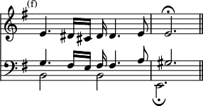 { << \new Staff \relative e' { \override Score.TimeSignature #'stencil = ##f \clef Soprano \key e \minor \mark \markup \small "(f)"
 e4. dis16 cis dis dis4. e8 | e2.\fermata \bar "||" }
\new Staff <<
 \new Voice \relative g { \clef bass \key e \minor \stemUp
  g4. fis16 e fis fis4. a8 | gis2. }
 \new Voice { \stemDown b,2 b, | \shiftOff e,2._\fermata } >> >> }