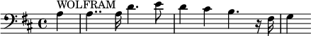 
\relative c' {
\clef F
\key d \major
\time 4/4
\set Staff.midiInstrument = #"clarinet"
\partial 4 a4^\markup { WOLFRAM } | a4.. a16 d4. e8 | d4 cis b4. r16 fis | g4
}
