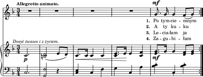 
sVarC = { c2. | <g f'>2 r4 | \stemUp <c e> \stemNeutral c f | g c, a' | <bes c>-. c,-. <bes' c>-. | }

lVarC = \lyricmode { \set stanza = "3. " Le -- cia -- łam ja }

lVarA = \lyricmode { \set stanza = "1. " Po tym cie -- mnym }

sVarA = { R2.*4 | g8.^\mf g16 g4 f8([g]) | }

lVarB = \lyricmode { \set stanza = "2. " A ty ku -- ku -- }

sVarB = { c2._\p^\markup { \halign #-0.5 \small \italic "Dosyć żwawo i z życiem." } | <b d>2( e8[d]) | c8._\<[c16] c4 c | <c e>8.[e16\!] e4 <c f> | <e g>8._\mf[g16] g4 <d f>8([<e g>] | }

lVarD = \lyricmode { \set stanza = "4. " Za -- gu -- bi -- łam }

\paper { #(set-paper-size "a3")
 oddHeaderMarkup = "" evenHeaderMarkup = "" }
\header { tagline = ##f }
\version "2.18.2"
\score {
\midi {  }
\layout { line-width = #200
indent = 0\cm}
<<
  \new Staff { \clef "violin" \key d \minor \time 3/4 \tempo \markup { \small \bold "Allegretto animato." } \autoBeamOff \relative g' { \sVarA } }
  \addlyrics { \small \lVarA }
  \addlyrics { \small \lVarB }
  \addlyrics { \small \lVarC }
  \addlyrics { \small \lVarD }
  \new PianoStaff <<
    \new Staff = "up" { \clef "violin" \key d \minor \time 3/4 \relative c' { \sVarB } }
    \new Staff = "down" { \clef "bass" \key d \minor \time 3/4 \relative c { \repeat volta 4 { \sVarC } } }
  >>
>> }