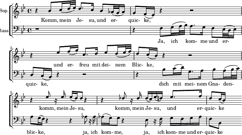 
{ \new ChoirStaff <<
 \new Staff \with {
 instrumentName = "Sop."
} 
\relative c'' 
{ \set Score.tempoHideNote = ##t \tempo 8 = 120 \stemUp \clef treble \key bes \major \time 4/4 
r bes8 c16(d32 ees) d8. c16 bes8 aes32(g aes16) |
g8 f16(ees ) r4 r2 |
 r4 ees'8 f16(g) c,8. d16 ees8 d16 (ees32 f) |
 d8 c16(bes) r4 r2| 
r4 ees8 r16 ees ees(d) d8 r4|
r4 des8 r16 des des(c) ees(d) ees8. f16|
d8 c16(bes) s4
} 
\addlyrics { Komm, mein Je- su, und er- quic- ke, und er- freu mit dei- nem Blic- ke, komm, mein Je- su, komm, mein Je- su, und er- quic- ke}
 \new Staff \with {
 instrumentName = "Bass"
} 
\relative c { 
\clef bass \key bes \major \time 4/4 r1 |
 r4 f8 g16(a32 bes32) a8. g16 f8 ees32(d32 ees16) |
d8 c16(bes) r4 r2 |
r4 bes'8 c16(d) g,8. a16 bes8 a16(bes32 c) |
a8 g16(f) r4 r4 aes8 r16 aes |
aes(g) g8 r4 ees8 r16 f g f g aes |
f8 bes, s4
}
\addlyrics {Ja, ich kom- me und er- quic- ke, dich mit mei- nem Gna- den- blic- ke, ja, ich kom- me, ja, ich kom- me und er- quic- ke}
 >> }
