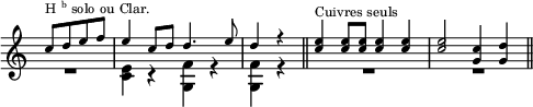 
<<
  \relative c'' {
    \tiny
    \time 2/4
    \override Staff.TimeSignature #'stencil = ##f
    c8[^\markup {H\super b solo ou Clar.} d e f]
    \time 4/4
    e4 c8[ d] d4. e8
    \time 2/4
    d4 r
    \time 4/4
    <c e>4^"Cuivres seuls" <c e>8[ <c e>] <c e>4 <c e>
    <c e>2 <g c>4 <g d'>
  }
  \\
  \relative c' {
    \time 2/4
    \override Staff.TimeSignature #'stencil = ##f
    R2
    \time 4/4
    <c e>4 r <g f'> r
    \time 2/4
    <g f'> r\bar "||"
    \time 4/4
    R1
    R\bar "||"
  }
>>
