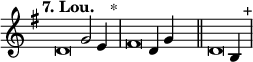 
\language "français" % pour avoir du sol, la etc...
\relative {  \key sol \major \tempo "7. Lou."   
            \set Score.tempoHideNote = ##t \tempo 4 = 200 \cadenzaOn 
            \override Score.TimeSignature.stencil = ##f 
            \override Score.SpacingSpanner.common-shortest-duration = #(ly:make-moment 1 2) 
\tweak duration-log #-1 \tweak Stem.stencil ##f
re'2 sol2 mi4 s4.^"*"\bar "|" 
\tweak duration-log #-1 \tweak Stem.stencil ##f
fad2 re4 sol4 s4.\bar "||"
\tweak duration-log #-1 \tweak Stem.stencil ##f
re2 si4 s4.^"+"\bar "|"
   \cadenzaOff }
