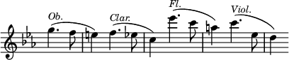 { \override Score.TimeSignature #'stencil = ##f \time 3/4 \key ees \major \partial 2 \relative g'' { g4.(^\markup { \smaller \italic Ob. } f8 | e4) f4.(^\markup { \smaller \italic Clar. }  ees8 | c4) ees'4.(^\markup { \smaller \italic Fl. }  c8 | a4) c4.(^\markup { \smaller \italic Viol. }  ees,8 | d4) } }