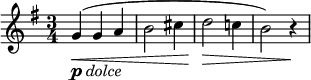 
\relative c' {  
   \new Staff { \key g \major \time 3/4 
      g'4-\markup { \dynamic p \italic { dolce}}(\<( g a |b2 cis4 | d2\> c!4 | b2) r4\! | 
     }}
