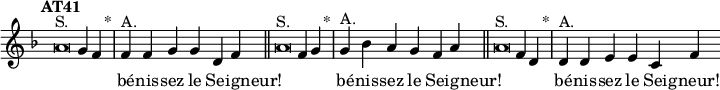 \language "français"
\relative { \key re \minor \tempo "AT41"   
            \set Score.tempoHideNote = ##t \tempo 4 = 220 \cadenzaOn
            \override Score.TimeSignature.stencil = ##f
            \override Score.SpacingSpanner.common-shortest-duration = #(ly:make-moment 1 2)
\tweak duration-log #-1 \tweak Stem.stencil ##f 
la'2^"S." sol4 fa s4.^"*"\bar "|"
fa4^"A." fa sol sol re fa s4.\bar "||" 
\tweak duration-log #-1 \tweak Stem.stencil ##f 
la2^"S." fa4 sol4 s4.^"*"\bar "|"
sol4^"A." sib la sol fa la s4.\bar "||" 
\tweak duration-log #-1 \tweak Stem.stencil ##f 
la2^"S." fa4 re4 s4.^"*"\bar "|"
re4^"A." re mi  mi  do fa 
\cadenzaOff }
\addlyrics {_ _ _ bé -- nis -- sez le Sei -- gneur! _ _ _ bé -- nis -- sez le Sei -- gneur! _ _ _ bé -- nis -- sez le Sei -- gneur!}