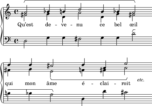 
\language "italiano"
porteeA = \relative do'' {
  \time 4/4
   << { \voiceOne
        \override HorizontalBracket.direction = #UP 
        la2\startGroup sib4 si re2 si4 sib la2\stopGroup \bar "" \break
        \override Score.Clef.break-visibility = ##(#f #f #f)
        re4 re dod2 re4 la mi'2
      } 
     \new Voice { \voiceTwo 
        fad,2 sol4 re la'2 re,4 sol fad2
        fad!4 sol mi2\startGroup fa!4 fad la2\stopGroup_\markup { \lower #4 { \hspace #6 { \italic "etc." } } }
     } 
   >> 
}
text = \lyricmode {
  Qu’est de -- ve -- nu ce bel œil
  qui mon âme é -- clai -- roit
}
porteeB = \relative do {
  \time 4/4
  \override HorizontalBracket.direction = #UP   
  re2 sol4 sol fad2 sol4 sol re'2\startGroup \bar "" \break
  \override Score.Clef.break-visibility = ##(#f #f #f)
  si!4 sib la2\stopGroup re,4 re'4 dod2
}
\score {
  \new PianoStaff <<
    \new Staff = "mel" <<
      \clef "treble" 
      \new Voice = "mel"  { \porteeA }
      \new Lyrics  { \lyricsto "mel" \text }
    >>
    \new Staff = "mel" <<
      \clef "bass" 
      \new Voice = "mel"  { \porteeB }
    >>
  >>
  \layout {
    \context { \Staff \RemoveEmptyStaves \remove Bar_engraver }
    \context { \Voice \consists "Horizontal_bracket_engraver" }
    indent = 0\cm
    \override Score.BarNumber #'stencil = ##f
    line-width = #120
  }
  \midi { }
}
\header { tagline = ##f}
