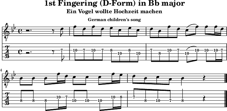 
\version "2.20.0"
\header {
  title="1st Fingering (D-Form) in Bb major"
  subtitle="Ein Vogel wollte Hochzeit machen"
 subsubtitle="German children's song"
}
%% Diskant- bzw. Melodiesaiten
Diskant = \relative c {
  \set TabStaff.minimumFret = #7
  \set TabStaff.restrainOpenStrings = ##t
  
  \key bes \major
  r2. r8 d'8 |
  f8 d f d  es c es c |
  d bes f' d  c( f) f f16 d | \break
  bes8 8 8 f'16 d  c8 c c f16 es |
  d8 bes c a  bes4 r4
  \bar "|."
}

%% Layout- bzw. Bildausgabe
\score {
  <<
    \new Voice  { 
      \clef "treble_8" 
      \time 4/4  
      \tempo 4 = 120 
      \set Score.tempoHideNote = ##t
      \Diskant 
    }
    \new TabStaff { \tabFullNotation \Diskant }
  >>
  \layout {}
}

%% Midiausgabe mit Wiederholungen, ohne Akkorde
\score {
  <<
    \unfoldRepeats {
      \new Staff  <<
        \tempo 4 = 120
        \time 4/4
        \set Staff.midiInstrument = #"acoustic guitar (nylon)"
        \clef "G_8"
        \Diskant
      >>
    }
  >>
  \midi {}
}
%% unterdrückt im raw="!"-Modus das DinA4-Format.
\paper {
  indent=0\mm
  %% DinA4 = 210mm - 10mm Rand - 20mm Lochrand = 180mm
  line-width=180\mm
  oddFooterMarkup=##f
  oddHeaderMarkup=##f
  % bookTitleMarkup=##f
  scoreTitleMarkup=##f
}
