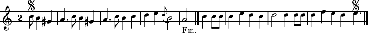 
\relative c'' {
  \key a \minor
  \override Staff.TimeSignature #'style = #'single-digit
  \time 2/2
  \partial 8*5
  c8\segno b4 gis
  a4. c8 b4 gis
  a4. c8 b4 c
  d e \appoggiatura d8 b2
  a_"Fin." \bar "|." c4 c8 c
  c4 e d c
  d2 d4 d8 d
  d4 f e d
  e4.\segno
  \bar "|."
}
