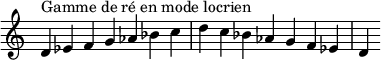  {
\override Score.TimeSignature #'stencil = ##f
\relative c' {
 \clef treble \time 7/4
 d4^\markup { Gamme de ré en mode locrien } es f g aes bes c d c bes aes g f es d
} }
