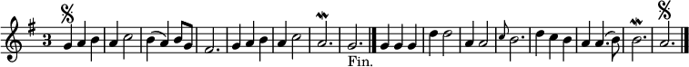 
\relative c'' {
  \key g \major
  \override Staff.TimeSignature #'style = #'single-digit
  \time 3/4
  g\segno a b
  a c2
  b4( a) b8 g
  fis2.
  g4 a b
  a c2
  a2.\mordent
  g_"Fin." \bar "|."

  g4 g g
  d' d2
  a4 a2
  \grace c8 b2.
  d4 c b
  a a4.( b8)
  b2.\mordent
  a\segno
  \bar "|."
}
