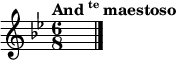 
\relative c'' {
  \key bes \major
  \time 6/8
  \tempo \markup {And\super te maestoso}
  s2.\bar "|."
}
