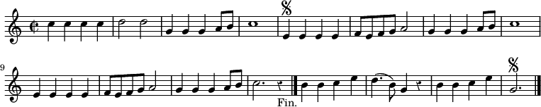 
\relative c'' {
  \override Rest #'style = #'classical
  \time 2/2
  c c c c
  d2 d
  g,4 g g a8 b
  c1
  e,4\segno e e e
  f8 e f g a2
  g4 g g a8 b
  c1

  e,4 e e e
  f8 e f g a2
  g4 g g a8 b
  c2. r4_"Fin." \bar "|."
  b b c e
  d4.( b8) g4 r
  b b c e
  g,2.\segno
  \bar "|."
}
