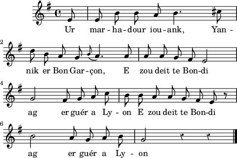 
\version "2.16.2"
\header {
  tagline = ##f
}
\score {
  <<
    \new Voice = "kan" {
      \autoBeamOff
      \relative c' {
        \clef treble
        \key e \minor
        %\set Staff.instrumentName = \markup {\huge \bold I.}
        \time 4/4
        \partial 8*1
        %\set melismaBusyProperties = #'()
        \override Rest #'style = #'classical
        %\tempo \markup {\italic Moderato} 4=108
    
e8 | e b' b a b4. cis8 | \break
d b a g \grace b (a4.) a8 | a a g fis e2 | \break
g fis8 g a c | b b a a g fis e r | \break
b'2 a8 g a b | g2 r4 r \bar "|."
      }
    }
    \new Lyrics \lyricsto "kan" 
    {
     %\override LyricText #'font-shape = #'italic
%\set stanza = "1."
Ur mar -- ha -- dour iou -- ank, Yan -- nik er Bon Gar -- çon,
E zou deit te Bon -- di ag er guér a Ly -- on
E zou deit te Bon -- di ag er guér a Ly -- on
    }
  >>
  \layout { 
   % indent = #00
     line-width = #120
   %ragged-last = ##t
  }
  \midi {
    \context {
      \Score
      tempoWholesPerMinute = #(ly:make-moment 88 4)
    }
  }
}
