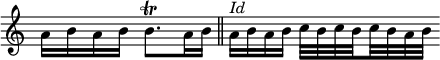 
\language "italiano"
\score {
  \relative do'' {
    \time 2/4
    \stemDown
    la16[ si la si] si8.[\trill la16*1/2 si] \bar "||"
    la[^\markup {  \italic "Id" } si la si]
    do32[ si do   
    \set stemLeftBeamCount = #3
    \set stemRightBeamCount = #1    
    si
    \set stemLeftBeamCount = #1
    \set stemRightBeamCount = #3
    do si la si] |
  }
  \layout {
    \context { \Staff \RemoveEmptyStaves \remove Time_signature_engraver }
    \context { \Score \override SpacingSpanner.base-shortest-duration = #(ly:make-moment 1/16) }
    indent = 0\cm
    line-width = #120
    \override Score.BarNumber #'stencil = ##f
  }
}
\header { tagline = ##f}
