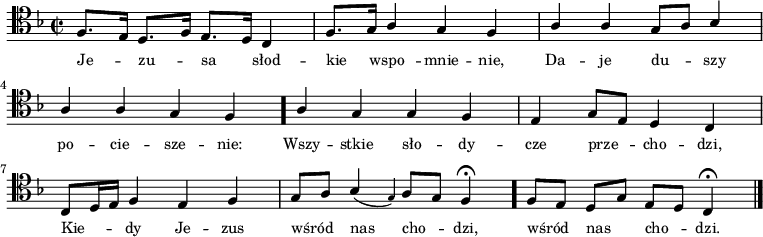 
\relative c {
    \clef tenor
    \key f \major
    \time 2/2
    \autoBeamOff

    \stemUp f8. [e16] d8. [f16] e8. [d16] c4 | f8. [g16] a4 g4 f4 |
    a4 a4 g8 [a8] bes4 | \break
    a4 a4 g4 f4 \bar "." a4 g4 g4 f4 | e4 g8 [e8] d4 c4 | \break
    c8 [d16 e16] f4 e4 f4 | g8 [a8] bes4 (\grace g4) a8 [g8] f4 \fermata \bar "." | 
    f8 [e8] d8 [g8] e8 [d8] c4 \fermata \bar "|."
}
\addlyrics { \small {
    Je_ -- zu_ -- sa słod -- kie wspo__ -- mnie -- nie,
    Da -- je du_ -- szy po -- cie -- sze -- nie:
    Wszy -- stkie sło -- dy -- cze prze_ -- cho -- dzi,
    Kie__ -- dy Je -- zus wśród_ nas cho_ -- dzi,
    wśród_ nas_ cho_ -- dzi.
}}    
