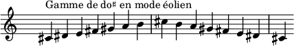 
\relative c' { 
 \clef treble \time 7/4 \hide Staff.TimeSignature cis4^\markup { Gamme de do♯ en mode éolien } dis e fis gis a b cis b a gis fis e dis cis
}
