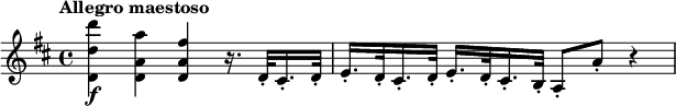  \relatif c"' { \kunci d \utama \tempo "Allegro maestoso" <d, d, d,>4\f <a a, d,> <fis a, d,> r16. d,32-. cis16.-. d32-. | e16.-. d32-. cis16.-. d32-. e16.-. d32-. cis16.-. b32-. a8-. a'-. r4 } 