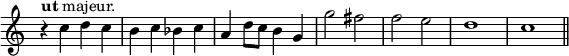 
\relative c'' {
  \key c \major
  \override Staff.TimeSignature #'stencil = ##f
  r4^\markup{\bold ut majeur.} c d c
  b c bes c
  a d8 c b4 g
  g'2 fis
  f e
  d1 c
  \bar "||"
}
