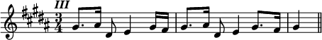 
\language "italiano"
\score {
  \relative do'' {
    \time 3/4 \tempo \markup { \italic "III" } 
    \key si \major
    sold8.[ lad16] red,8 mi4 sold16[ fad] | sold8.[ lad16] red,8 mi4*1/2 sold8.[ fad16] | sold4 \bar "||"
  }
  \layout {
    \context { \Staff \RemoveEmptyStaves }
    indent = 0\cm
    line-width = #120
    \override Score.BarNumber #'stencil = ##f
  }
}
\header { tagline = ##f}
