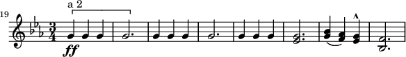 
\relative c'' { \set Staff.midiInstrument = #"francuski róg" \key c \minor \time 3/4 \set Score.currentBarNumber = #19 \bar "" \[ g4\ff^"a 2" gg |  g2.  |  \] g4 gg |  g2.  |  g4 gg |  <es g>2.  |  <g bes>4(<f jak>) <es g>^^ |  <bes f'>2.  |  }
