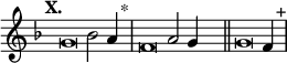 
\language "français" % pour avoir du sol, la etc...
\relative {  \key re \minor \tempo "X."   
            \set Score.tempoHideNote = ##t \tempo 4 = 200 \cadenzaOn 
            \override Score.TimeSignature.stencil = ##f 
            \override Score.SpacingSpanner.common-shortest-duration = #(ly:make-moment 1 2) 
\tweak duration-log #-1 \tweak Stem.stencil ##f 
sol'2 sib2 la4 s4.^"*"\bar "|" 
\tweak duration-log #-1 \tweak Stem.stencil ##f 
fa2 la2 sol4  s4.\bar "||"
\tweak duration-log #-1 \tweak Stem.stencil ##f 
sol2 fa4  s4.^"+"\bar "|"
\cadenzaOff }
