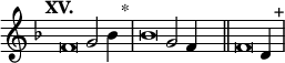 
\language "français" % pour avoir du sol, la etc...
\relative {  \key re \minor \tempo "XV."   
            \set Score.tempoHideNote = ##t \tempo 4 = 200 \cadenzaOn 
            \override Score.TimeSignature.stencil = ##f 
            \override Score.SpacingSpanner.common-shortest-duration = #(ly:make-moment 1 2) 
\tweak duration-log #-1 \tweak Stem.stencil ##f 
fa'2 sol2 sib4 s4.^"*"\bar "|" 
\tweak duration-log #-1 \tweak Stem.stencil ##f 
sib2 sol2 fa4  s4.\bar "||"
\tweak duration-log #-1 \tweak Stem.stencil ##f 
fa2 re4  s4.^"+"\bar "|"
\cadenzaOff }
