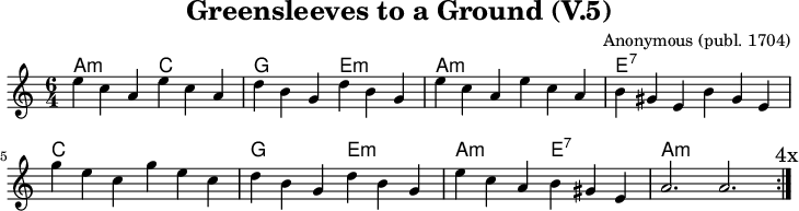 
\version "2.20.0"
\header {
 title = "Greensleeves to a Ground (V.5)"
 composer = "Anonymous (publ. 1704)"
 % arranger = "arr: ccbysa Mjchael"
}
% Akkorde
akkorde = \chordmode {
  \germanChords
  \set Staff.midiInstrument = #"acoustic guitar (nylon)"
  % Akkorde nur beim Wechsel Notieren
  \set chordChanges = ##t
  \repeat volta 4 {
    a2.:m c, g, e,:m
    a:m a,:m e:7 e,:7
    c, c g e:m
    a:m e,:7 a,1.:m
  }
}

melodie = \relative c' {
  \clef "treble"
  \time 6/4
  \tempo 4 = 120
  %Tempo ausblenden
  \set Score.tempoHideNote = ##t
  \key a\minor
  \set Staff.midiInstrument = #"recorder"
  \repeat volta 4 {
    e'4 c a e' c a | d b g d' b g | 
    e' c a e' c a |  b gis e b' gis e | \break
    g' e c g' e c |  d b g d' b g |
    e' c a b gis e | a2. a
    \mark "4x"
  }
}

\score {
  <<
    \new ChordNames { \akkorde }
    \new Voice = "Lied" { \melodie }
  >>
  \layout { }
}
\score {
  \unfoldRepeats {
  <<
    \new ChordNames { \akkorde }
    \new Voice = "Lied" { \melodie }
  >>
  }
  \midi { }
}

% unterdrückt im raw="!"-Modus das DinA4-Format.
\paper {
  indent=0\mm
  % DinA4 0 210mm - 10mm Rand - 20mm Lochrand = 180mm
  line-width=180\mm
  oddFooterMarkup=##f
  oddHeaderMarkup=##f
  % bookTitleMarkup=##f
  scoreTitleMarkup=##f
}
