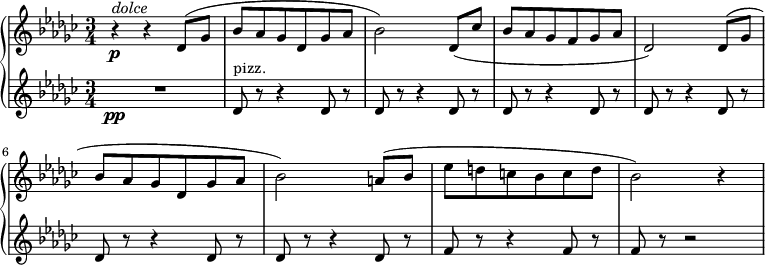 
{ \new PianoStaff <<
\new Staff \relative des' { \set Staff.midiInstrument = #"piano" \key ges \major \clef treble \time 3/4 \set Score.tempoHideNote = ##t \tempo 4 = 90
 r4 \p ^\markup{ \italic {dolce} } r4 des8 (ges8 | % 2
 bes8 as8 ges8 des8 ges8 as8 | % 3
 bes2 ) des,8 (ces'8 | % 4
 bes8 as8 ges8 f8 ges8 as8 | % 5
 des,2 ) des8 (ges8 | % 6
 bes8 as8 ges8 des8 ges8 as8 | % 7
 bes2 ) a8 (bes8 | % 8
 es8 d8 c8 bes8 c8 d8 | % 9
 bes2 ) r4
 }
\new Staff \relative des' { \set Staff.midiInstrument = #"piano" \key ges \major \clef treble \time 3/4
 R2.\pp | % 2
 des8 ^"pizz." r8 r4 des8 r8 | % 3
 des8 r8 r4 des8 r8 | % 4
 des8 r8 r4 des8 r8 | % 5
 des8 r8 r4 des8 r8 | % 6
 des8 r8 r4 des8 r8 | % 7
 des8 r8 r4 des8 r8 | % 8
 f8 r8 r4 f8 r8 | % 9
 f8 r8 r2 }
>> }
