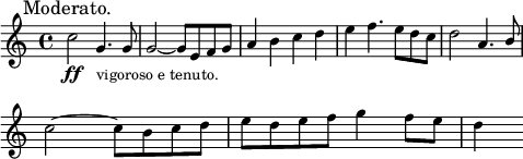 
\language "italiano"
melody = \relative do'' {
  \clef treble
  \key do \major
  \time 4/4
    do2\ff^\markup \halign #0 \fontsize #2 "Moderato." sol4._\markup \raise #-2.5 "vigoroso e tenuto." sol8 | sol2~ sol8 mi fa sol | la4 si do re | mi fa4. mi8 re do | re2 la4. \stemUp si8 | \break
    \stemNeutral do2~ do8 si do re | mi re mi fa sol4 fa8 mi | re4
}
\score {
  <<
    \new Voice = "mel"
    {  \melody }
  >>
  \layout {
    \context { \Staff \RemoveEmptyStaves }
    indent = 0.0\cm
    \override Score.BarNumber #'stencil = ##f
    line-width = #120
    \set fontSize = #-1
  }
}
\header { tagline = ##f}