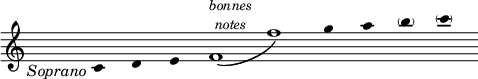 
\language "italiano"
\score {
  \relative do' {
    \clef trebble
    \cadenzaOn
    \hide Stem 
    \phrasingSlurDown
    s1_\markup { \hspace #-2 { \italic "Soprano" }} do4 re mi 
    fa1\(^\markup \fontsize #-1 {\center-column { \italic "bonnes" \line { \italic "notes" }}} s4 fa'1\) 
    sol4 la \parenthesize si \parenthesize do  
  }
  \layout {
    \context { \Staff \RemoveEmptyStaves \remove Time_signature_engraver }
    \context { \Score \override SpacingSpanner.base-shortest-duration = #(ly:make-moment 1/32) }
    indent = 0\cm
    line-width = #120
    \override Score.BarNumber #'stencil = ##f
  }
}
\header { tagline = ##f}
