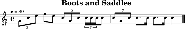 
\header {
  title   = "Boots and Saddles"
  tagline = ##f
}
\paper {
  #(layout-set-staff-size 18)
}
\score {
  \relative c'' {
    \tempo   4=80
    \key     c \major
    \time    4/4
    \set     Staff.midiInstrument = #"french horn"

    \times 2/3 { g8 c8 e8 } g8 e8 \times 2/3 { c8 g8 c8 } \times 2/3 { c16 c16 c16 } c8
    \times 2/3 { c8 g8 c8 } c8. c16 c8. c16 c4
    \bar "|."
  }
  \layout { }
  \midi   { }
}
