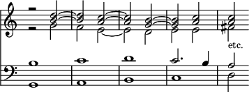 { \override Score.TimeSignature #'stencil = ##f
  \time 4/4
  << \clef treble {
   <<
    { r2 <d'' b'> ~ | <d'' b'> <c'' a'> ~ | <c'' a'> <b' g'> ~ | <b' g'> <c'' a'> | <c'' a'> }
     \\
    { r2 g' | f' e' ~ | e' d' | e' e' | fis'_\markup { \smaller etc. } }
   >> }
 \new Staff { \clef bass
  <<
    { b1 | c' | d' | c'2. b4 | a2 }
     \\
    { g,1 | a, | b, | c | d2 }
    >> }
  >> 
}