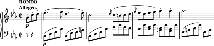 
 \relative c' {
 \new PianoStaff <<
 \new Staff { \key c \minor \time 2/2 \partial 4.
 \tempo \markup {
 \column {
 \line { RONDO. }
 \line { Allegro. }
 }
 }
 g'8-.\p c-. d-. es4.( f8 d4. es8) c2 \slashedGrace d8 c( b c d \slashedGrace f es d es f) g4-. g-. g2.
 }
 \new Staff { \key c \minor \time 2/2 \clef bass
 r8 r4 c,,,8_\p ( es g c) c,( f g b) c,( es g c) es g es d
 c g' <es c> g <d b> g <c, aes> g' g,( b d g) g,[ \set stemRightBeamCount = #1 b]
 }
 >>
 }
