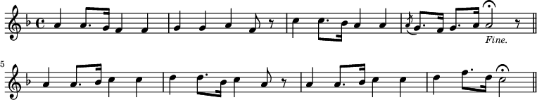 \relative a' { \key f \major \time 4/4
  a4 a8. g16 f4 f | g g a f8 r | c'4 c8. bes16 a4 a |
  \acciaccatura a8 g8. f16 g8. a16 a2*3/4\fermata_\markup \small \italic "Fine." r8 \bar "||"
  a4 a8. bes16 c4 c | d d8. bes16 c4 a8 r |
  a4 a8. bes16 c4 c | d f8. d16 c2\fermata \bar "||" }