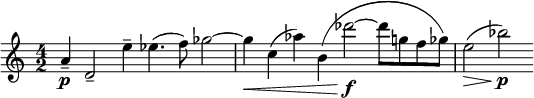 
\relative c'' {
\time 4/2
  \override TupletBracket #'stencil = ##f
  \override Score.BarNumber #'stencil = ##f
  \key c\major 
a4--\p d,2-- e'4-- es4.( f8) ges2~|ges4\< c,( as') b,( des'2~\f des8 g, f ges) |e2(\> bes')\p 

}
