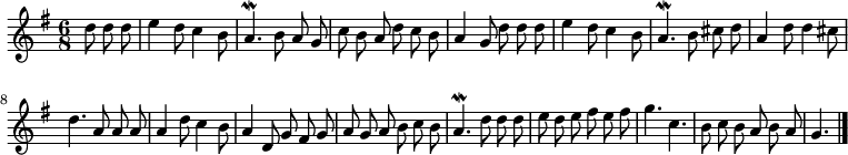 
\relative c'' {
  \key g \major
  \time 6/8
  \partial 4.
  \autoBeamOff
  d8 d d
  e4 d8 c4 b8
  a4.\mordent b8 a g
  c b a d c b
  a4 g8 d' d d
  e4 d8 c4 b8

  a4.\mordent b8 cis d
  a4 d8 d4 cis8
  d4. a8 a a
  a4 d8 c4 b8
  a4 d,8 g fis g
  a g a b c b
  a4.\mordent d8 d d

  e d e fis e fis
  g4. c,
  b8 c b a b a
  g4.
  \bar "|."
}
