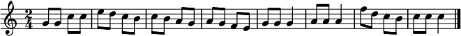 
\relative g' {
 \key c \major
 \time 2/4
 g8 g c c e d c b c b a g a g f e
 g g g4 a8 a a4 f'8 d c b c c c4
 \bar "|."
 }
